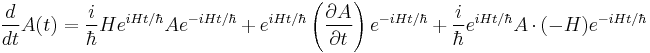  {d \over dt} A(t) = {i \over \hbar} H e^{iHt / \hbar} A e^{-iHt / \hbar} %2B e^{iHt / \hbar} \left(\frac{\partial A}{\partial t}\right) e^{-iHt / \hbar} %2B {i \over \hbar}e^{iHt / \hbar} A \cdot (-H) e^{-iHt / \hbar} 