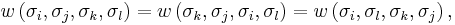 w\left(\sigma_{i},\sigma_{j},\sigma_{k},\sigma_{l}\right)=w\left(\sigma_{k},\sigma_{j},\sigma_{i},\sigma_{l}\right)=w\left(\sigma_{i},\sigma_{l},\sigma_{k},\sigma_{j}\right),