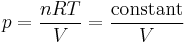  p = {n R T \over V} = {\text{constant} \over V} 