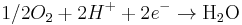 \mathrm1/2{O}_2 %2B {2H}^%2B %2B {2e}^- \rightarrow \mathrm{H}_2\mathrm{O}