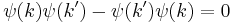 
\psi(k)\psi(k') - \psi(k')\psi(k) =0
\,