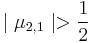 \mid \mu_{2,1}\mid >\frac{1}{2}