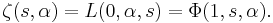 \,\zeta(s,\alpha)=L(0, \alpha,s)=\Phi(1,s,\alpha).