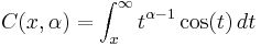 \displaystyle C(x,\alpha) = \int_x^\infty t^{\alpha-1}\cos(t) \, dt