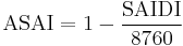 \mbox{ASAI} = 1 - \frac{\mbox{SAIDI} }{8760}