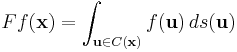 Ff(\mathbf{x}) = \int_{\mathbf{u}\in C(\mathbf{x})} f(\mathbf{u})\,ds(\mathbf{u})