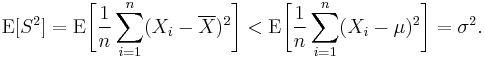 
    \begin{align}
    \operatorname{E}[S^2]
        &= \operatorname{E}\bigg[ \frac{1}{n}\sum_{i=1}^n (X_i-\overline{X})^2 \bigg]
         < \operatorname{E}\bigg[ \frac{1}{n}\sum_{i=1}^n (X_i-\mu)^2 \bigg]  = \sigma^2.
    \end{align}
  