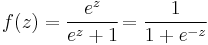 f(z) = \frac{e^{z}}{e^{z} %2B 1} \! = \frac{1}{1 %2B e^{-z}} \! 