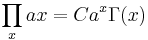 \prod _x ax = C a^x \Gamma (x) \,