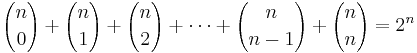  {n \choose 0} %2B {n \choose 1} %2B {n \choose 2} %2B \cdots %2B {n \choose n-1} %2B {n \choose n} = 2^n 