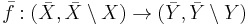 \  \bar{f}�:(\bar{X} , \bar{X} \setminus X )\to (\bar {Y} , \bar{Y} \setminus Y) 