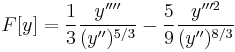 F[y]=\frac{1}{3}\frac{y''''}{(y'')^{5/3}}-\frac{5}{9}\frac{y'''^2}{(y'')^{8/3}}