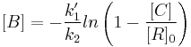  [B]=-\frac{k_1'}{k_2} ln \left ( 1 - \frac{[C]}{[R]_0} \right )