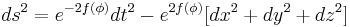 ds^2=e^{-2f(\phi)}dt^2-e^{2f(\phi)}[dx^2%2Bdy^2%2Bdz^2]\,