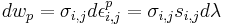 dw_{p}={\sigma}_{i,j}d{\epsilon}_{i,j}^p={\sigma}_{i,j}s_{i,j}d{\lambda}