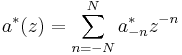 a^*(z)=\sum_{n=-N}^N a_{-n}^*z^{-n}