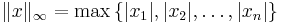 \ \|x\|_\infty=\max \left\{|x_1|, |x_2|, \ldots, |x_n|\right\}