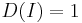 D(I) = 1