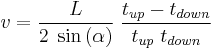 v = \frac{L}{{2\;\sin \left( \alpha  \right)}}\;\frac{{t_{up}  - t_{down} }}{{t_{up} \;t_{down} }}