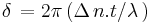 \delta\, = 2\pi\,(\Delta\,n.t/\lambda\,)