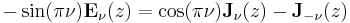 -\sin(\pi \nu)\mathbf{E}_\nu(z) = \cos(\pi\nu)\mathbf{J}_\nu(z)-\mathbf{J}_{-\nu}(z)