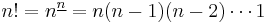 n!=n^{\underline n} = n(n-1)(n-2)\cdots1