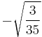 -\sqrt{\frac{3}{35}}\!\,