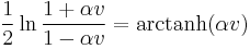 \frac{1}{2} \ln \frac{1%2B\alpha v}{1-\alpha v}=\mathrm{arctanh}(\alpha v)