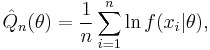 
    \hat{Q}_n(\theta) = \frac1n \sum_{i=1}^n \ln f(x_i|\theta),
  