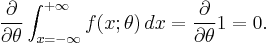 
\frac{\partial}{\partial\theta} \int_{x=-\infty}^{%2B\infty}
 f(x; \theta) \, dx
=
\frac{\partial}{\partial\theta}1 = 0.
