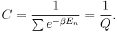 C = \frac{1}{\sum e^{- \beta E_n} } = \frac{1}{Q}.