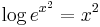 \log e^{x^2} = x^2