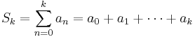 S_k = \sum_{n=0}^{k}a_n = a_0 %2B a_1 %2B \cdots %2B a_k