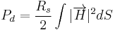  P_d = \frac{R_s}{2}\int{|\overrightarrow{H}|^2 dS} 