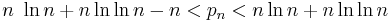  
n\ \ln n %2B n\ln\ln n - n  < p_n <  n \ln n %2B n \ln \ln n
\!