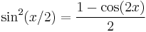 \sin^2(x/2) = \frac{1-\cos(2x)}{2}