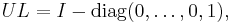 UL = I - \operatorname{diag}(0,\ldots, 0,1),