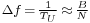 \scriptstyle \Delta f \,=\, \frac{1}{T_U} \,\approx\, \frac{B}{N}