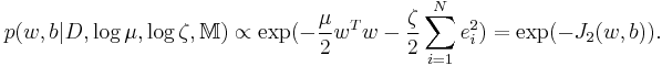 p(w,b|D,\log \mu ,\log \zeta ,\mathbb{M}) \propto \exp ( - \frac{\mu }{2}w^T w - \frac{\zeta }{2}\sum\limits_{i = 1}^N {e_i^2 } ) = \exp ( - J_2 (w,b)) .