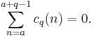 \sum_{n=a}^{a%2Bq-1} c_q(n)=0.
