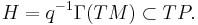 H = q^{-1}\Gamma(TM) \subset TP.