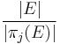 \frac{| E |}{| \pi_{j} (E) |}