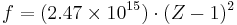  f = (2.47 \times 10^{15}) \cdot (Z - 1)^2