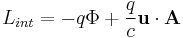   L_{int} = -q\Phi %2B{q\over c} \mathbf u \cdot \mathbf A
  