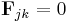 \mathbf{F}_{jk} = 0