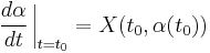 \frac{d \alpha}{dt} \left.{\!\!\frac{}{}}\right|_{t=t_0} =X(t_0,\alpha (t_0))