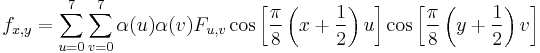 f_{x,y} =
 \sum_{u=0}^7
 \sum_{v=0}^7
 \alpha(u) \alpha(v) F_{u,v}
 \cos \left[\frac{\pi}{8} \left(x%2B\frac{1}{2}\right) u \right]
 \cos \left[\frac{\pi}{8} \left(y%2B\frac{1}{2}\right) v \right]
