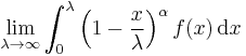 \lim_{\lambda\to\infty}\int_0^\lambda\left(1-\frac{x}{\lambda}\right)^\alpha f(x)\, \mathrm{d}x 