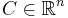 C \in \mathbb{R}^n