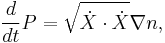  \frac{d}{dt} P = \sqrt{ \dot X \cdot \dot X} \nabla n, \,